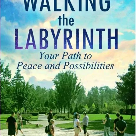 “Walking the Labyrinth: Your Path to Peace and Possibilities” - Signed Copy Book